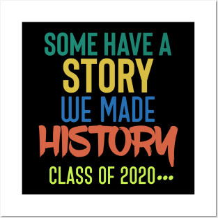 Some Have A Story We Made History - Class Of 2020 Posters and Art